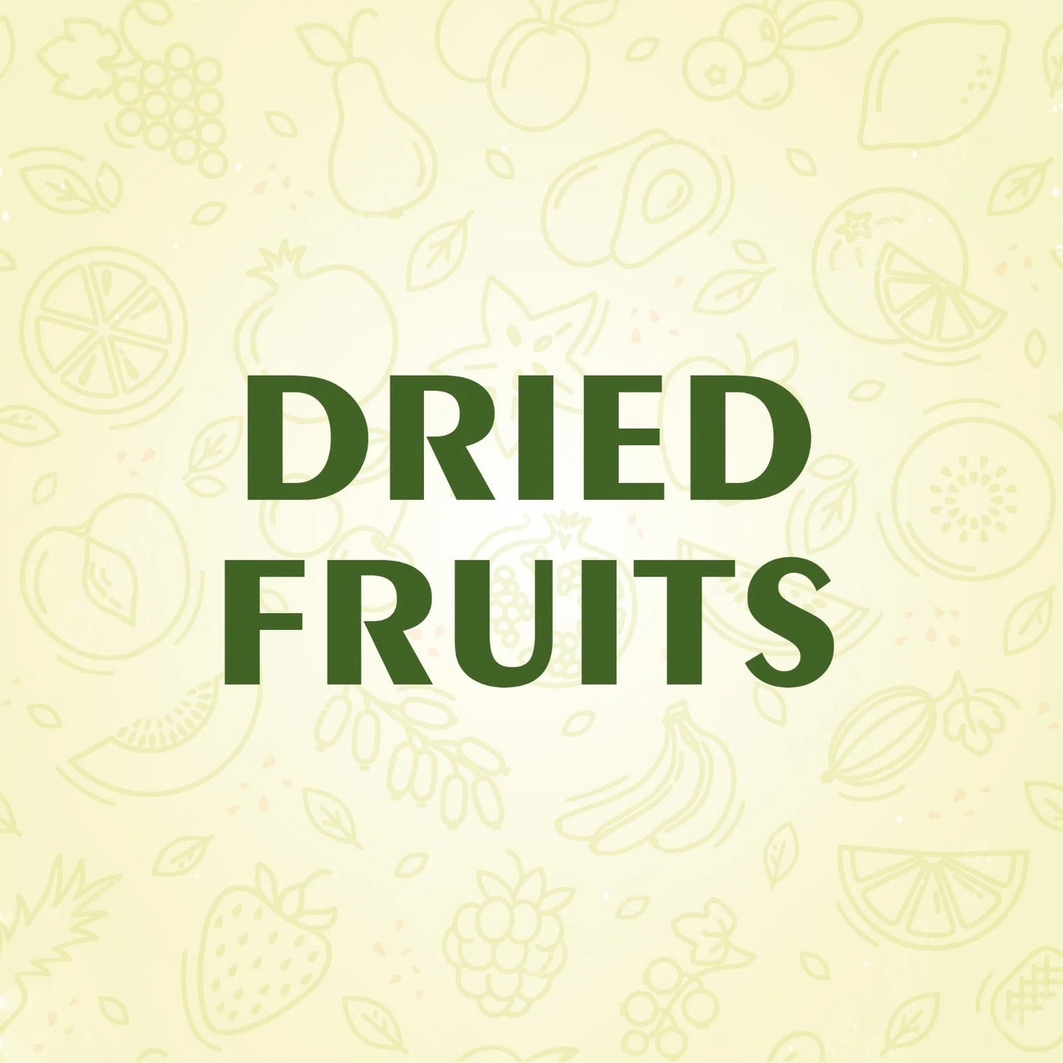 DRIED FRUITS